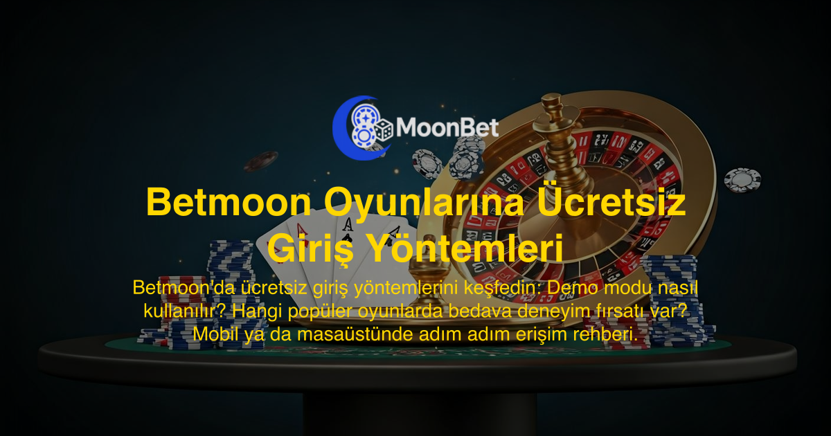 Betmoon Oyunlarına Ücretsiz Giriş Yöntemleri