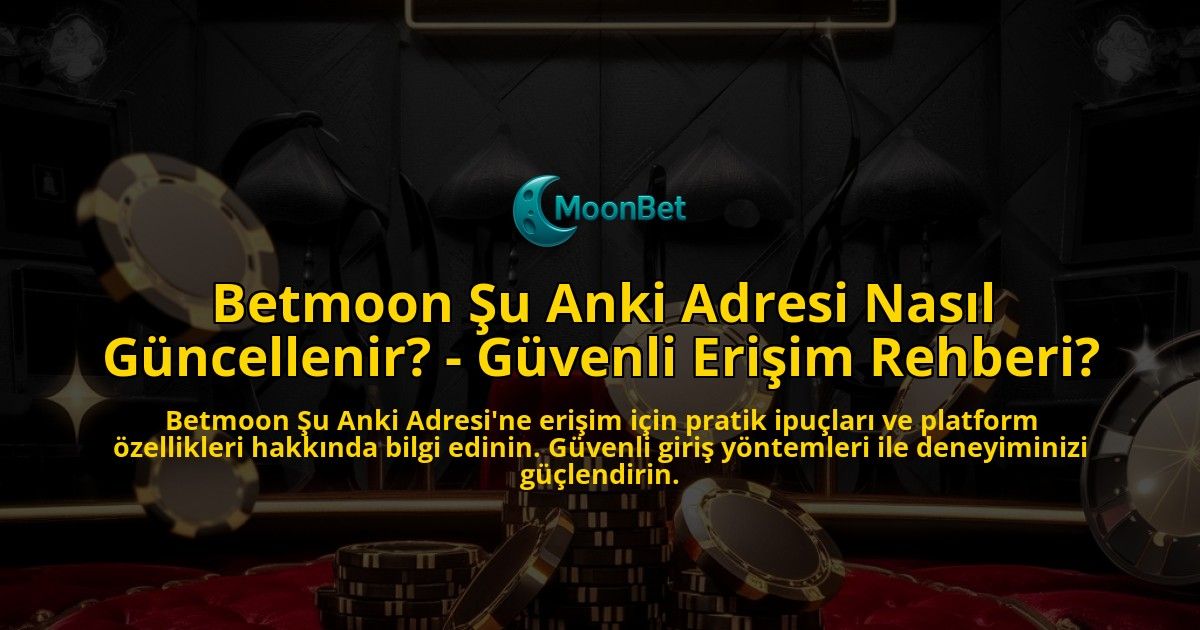 Betmoon-Su-Anki-Adresi-Nasil-Guncellenir---Guvenli-Erisim-Rehberi-overlay-1769263101.jpg