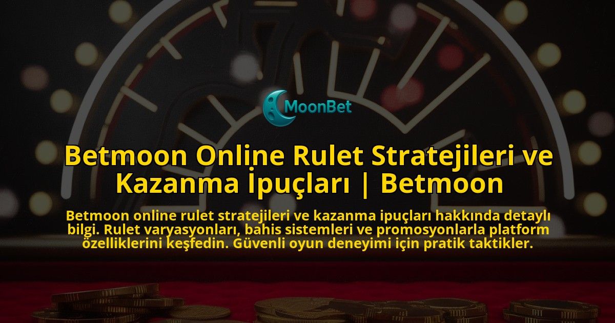 Betmoon-Online-Rulet-Stratejileri-ve-Kazanma-Ipuclari-Betmoon-overlay-1771779797.jpg