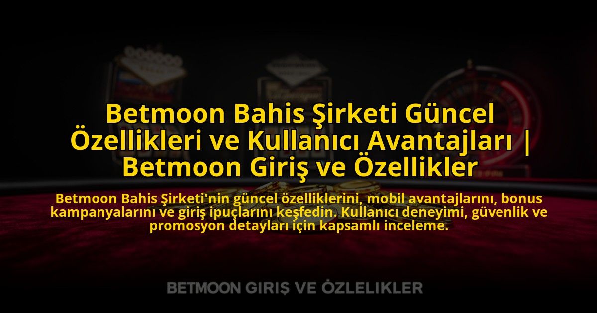 Betmoon-Bahis-Sirketi-Guncel-Ozellikleri-ve-Kullanici-Avantajlari-Betmoon-Giris-ve-Ozellikler-overlay-1773597681.jpg