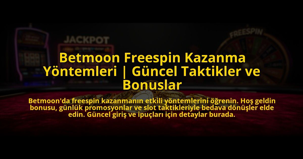 Betmoon-Freespin-Kazanma-Yontemleri-Guncel-Taktikler-ve-Bonuslar-overlay-1773708004.jpg