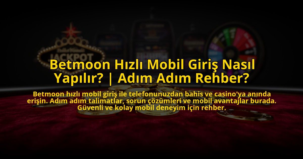 Betmoon-Hizli-Mobil-Giris-Nasil-Yapilir-Adim-Adim-Rehber-overlay-1773528804.jpg