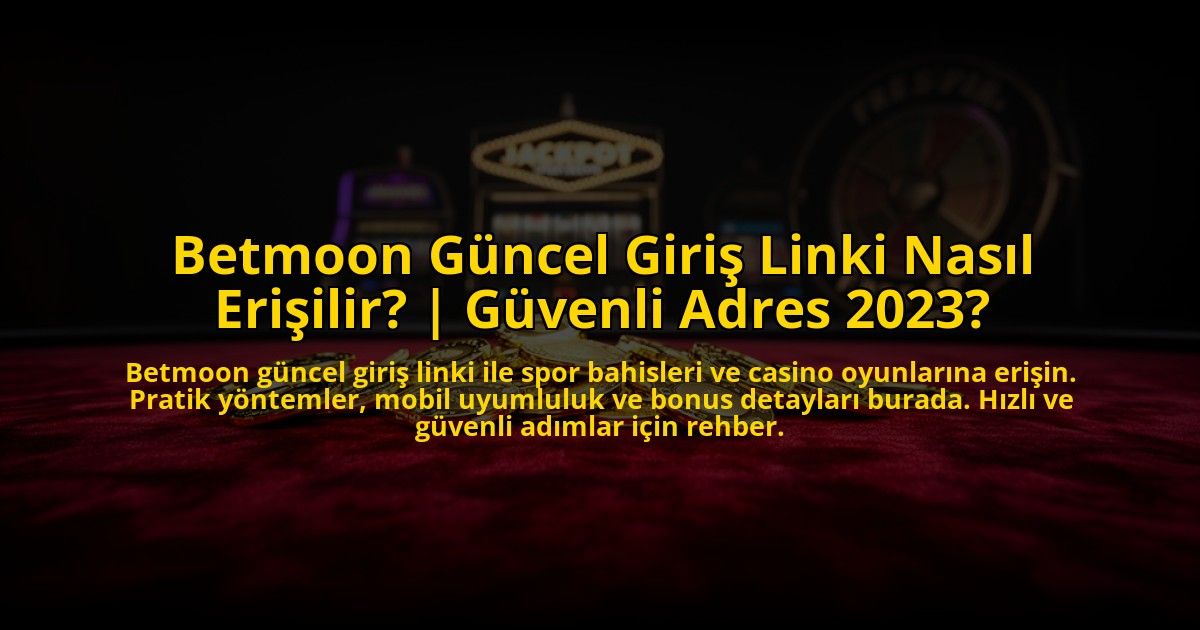 Betmoon-Guncel-Giris-Linki-Nasil-Erisilir-Guvenli-Adres-2023-overlay-1776012411.jpg