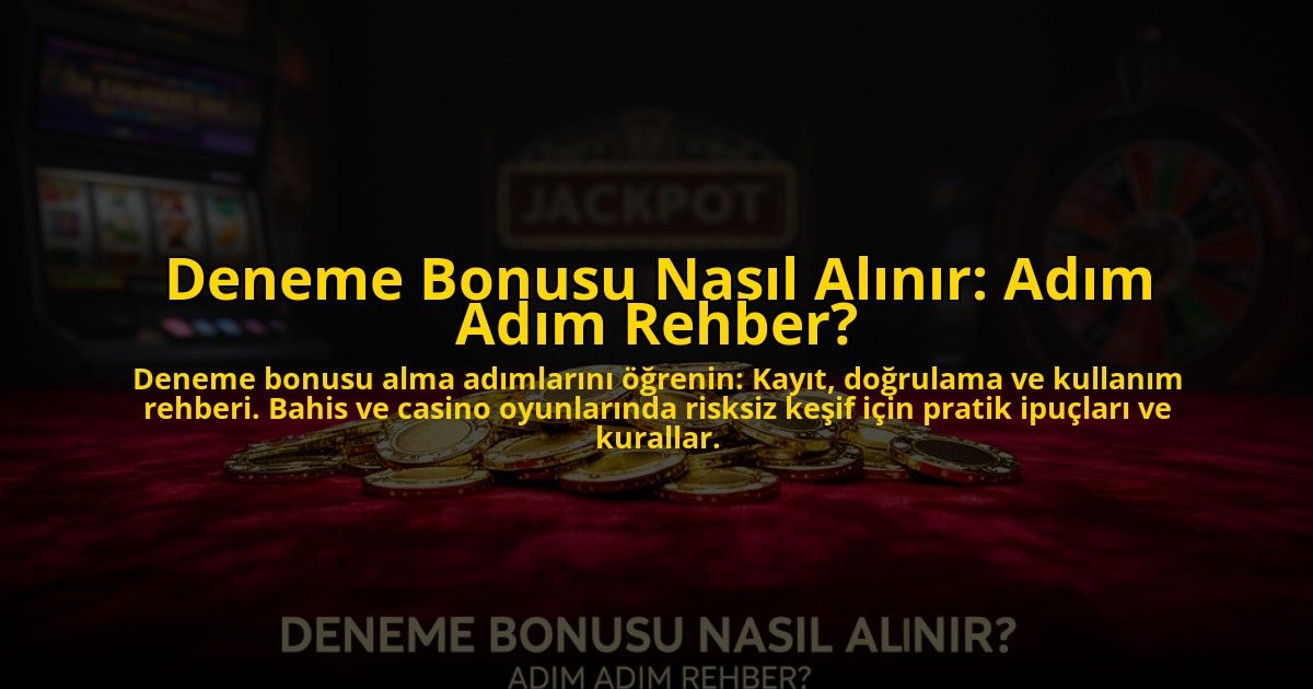 Deneme-Bonusu-Nasil-Alinir-Adim-Adim-Rehber-overlay-1776038750.jpg