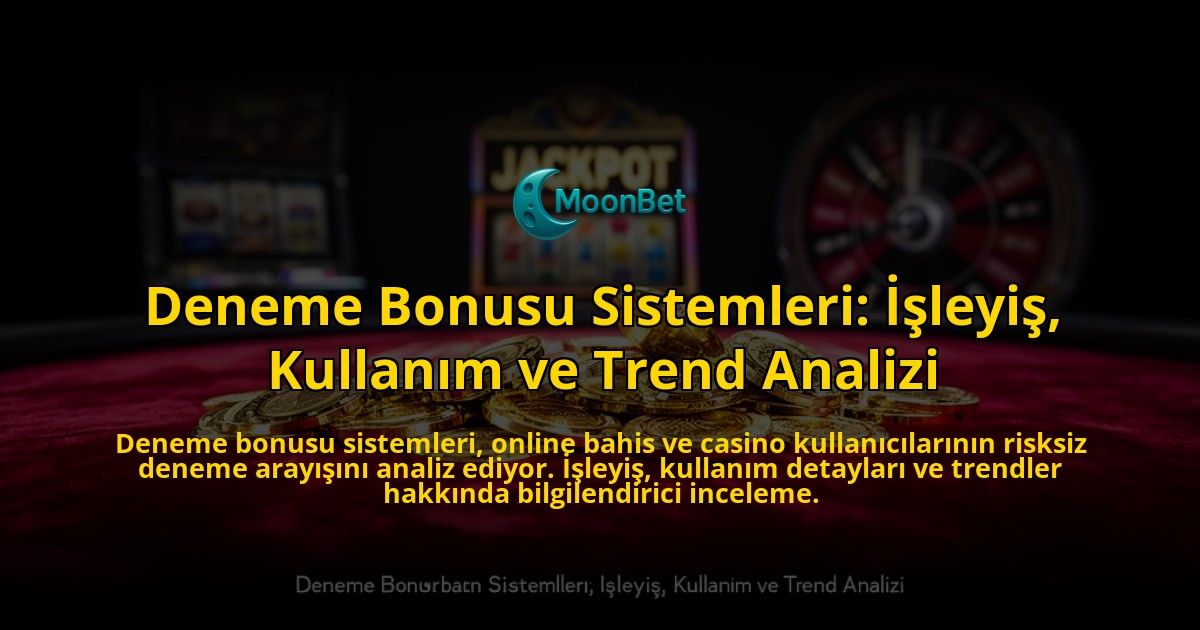 Deneme-Bonusu-Sistemleri-Isleyis-Kullanim-ve-Trend-Analizi-overlay-1776699387.jpg
